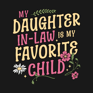 My Daughter In Law Is My Favorite Child Mothers Day Floral T-Shirt