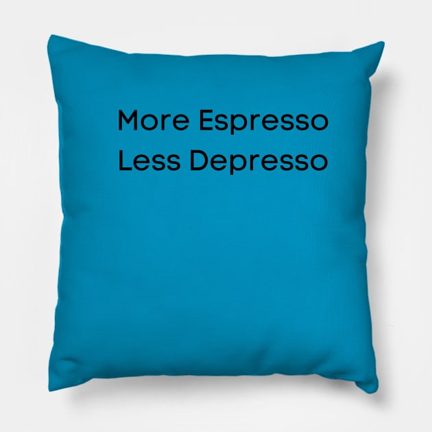 More Espresso, less Depresso Pillow by FluffyPancake