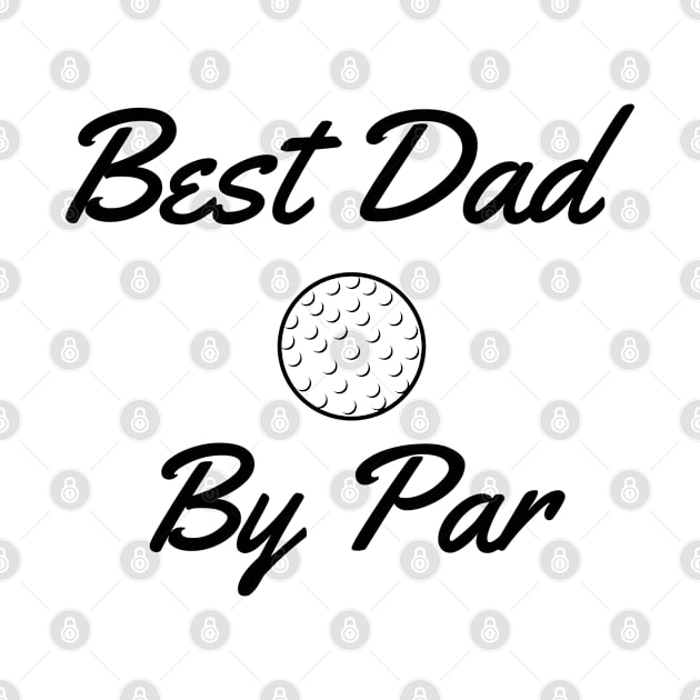 Best Dad By Par Father's Day Golf by Bliss Shirts