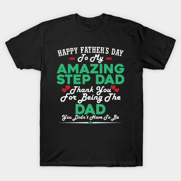 Amazing Step Dad Happy Father Day 2020 Unique Father Day Gift Idea Quote Step Dads T Shirt Teepublic