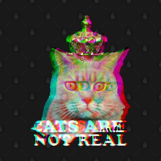 Cats are not real and it's true by Mumgle