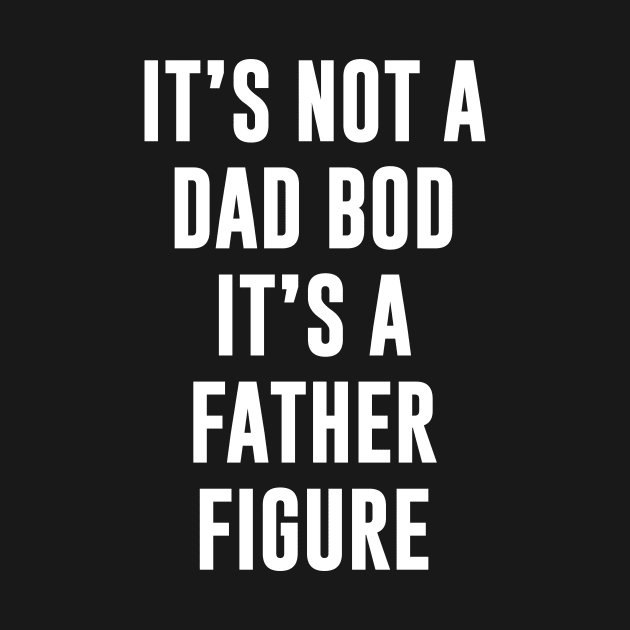 Its not dad bod its a father figure by sunima