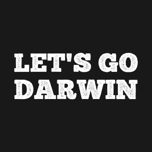 Let's Go Darwin T-Shirt