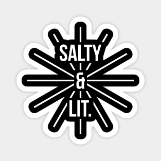 Salty and lit t-shirt Magnet