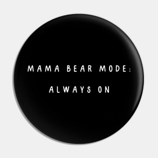 Mama bear mode: always on. Mothers day Pin