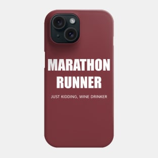 MARATHON RUNNER - JUST KIDDING, WINE DRINKER Phone Case