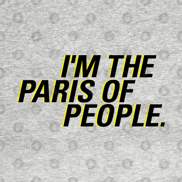 Disover I'm the Paris of people | Brooklyn 99 - Brooklyn 99 - T-Shirt