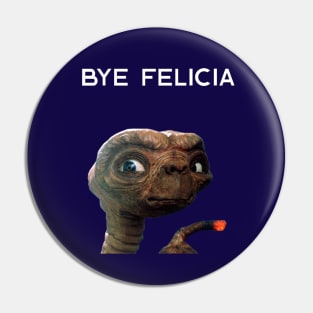 E.T. "Bye Felicia!" design Pin