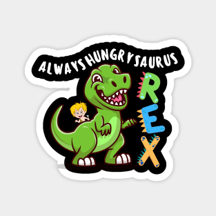 Always-Hungry-Saurus Rex Magnet