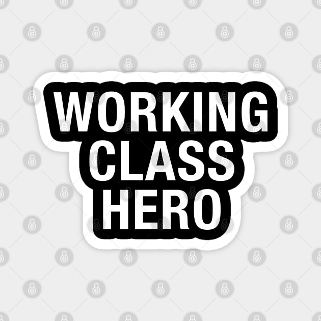 Working Class Hero Magnet by NotoriousMedia