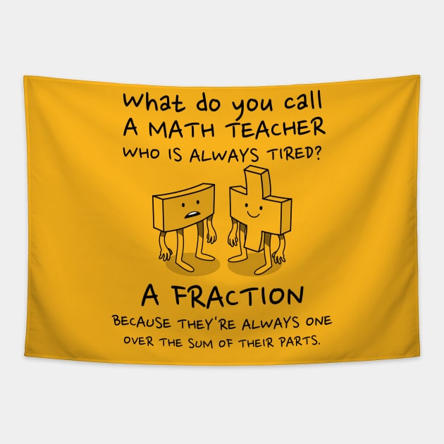 Fractional Teacher - Tired Math Teacher Pun Tapestry by RJS Inspirational Apparel