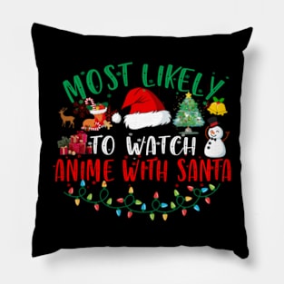 Most Likely To Watch Anime With Santa Matching Christmas Pillow