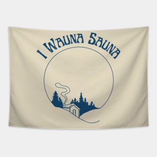 I Wauna Sauna (Blue) Tapestry