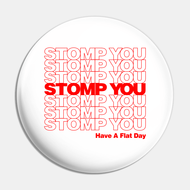 STOMP YOU Pin by Ryn