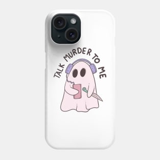 Talk murder to me Phone Case