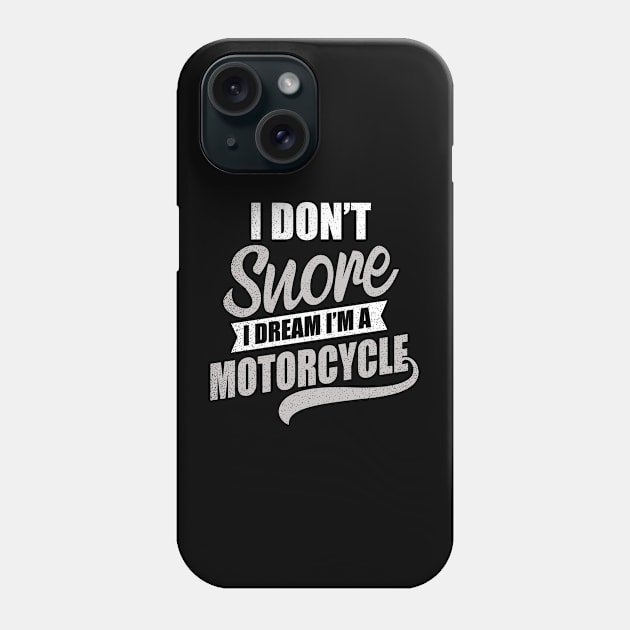 Dad Snore Shirt | I Dream I'm a Motorcycle Gift Phone Case by Gawkclothing