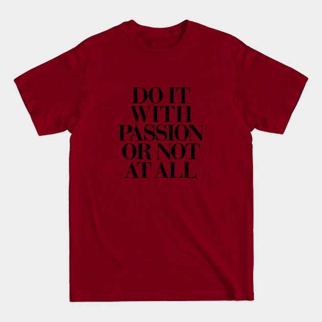 Discover Do It With Passion or Not At All - Quotes For Women - T-Shirt