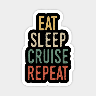 Eat sleep cruise repeat Magnet