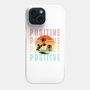 Be positive. Stay Positive Phone Case