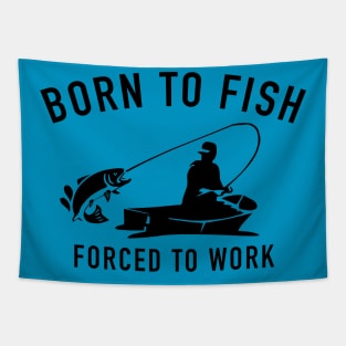 Born To Fish Forced To Work Tapestry