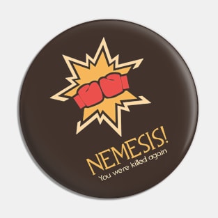 Nemesis! Pin