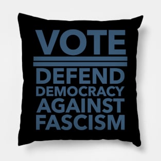 Vote - Defend Democracy Against Fascism - blue Pillow