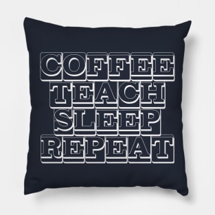 Coffee Teach Sleep Repeat Pillow