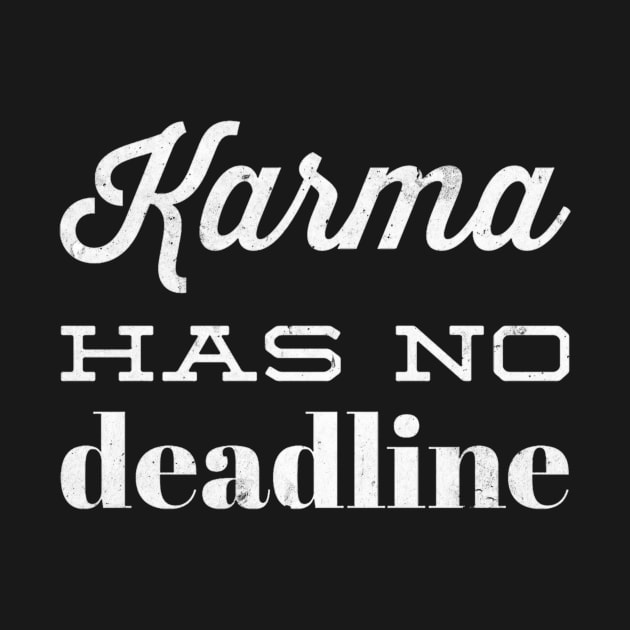 Karma Has No Deadline Eastern Wisdom Quote by ClothedCircuit