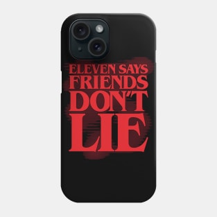 Eleven says friends don't lie (solid) Phone Case