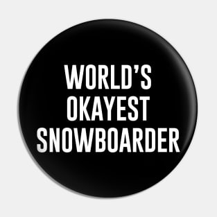 World's Okayest Snowboarder Pin