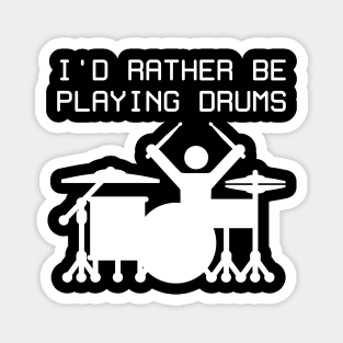 I'd rather be playing drums Magnet