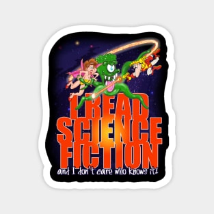 I read Science Fiction - and I don't care who knows it! Magnet