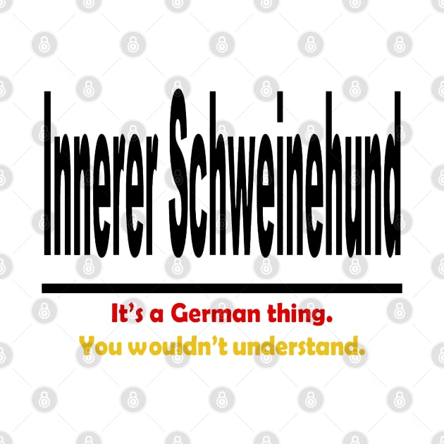 Innerer Schweinehund - It's A German Thing. You Wouldn't Understand. by taiche