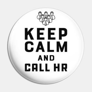 Human Resources - Keep Calm and call hr Pin