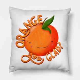 Orange you glad? Pillow