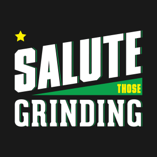 Salute those Grinding T-Shirt