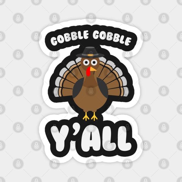 Gobble Gobble Yall - Funny Thanksgiving Day Magnet by kdpdesigns