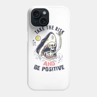 Take The Risk And Be Positive Phone Case