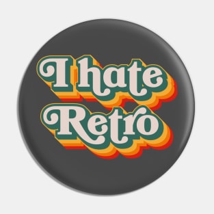 I Hate Retro Pin