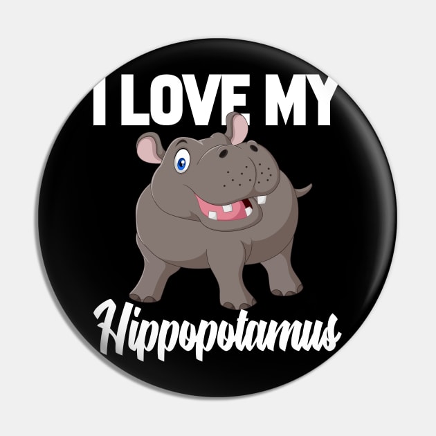 I Love My Hippopotamus Pin by williamarmin