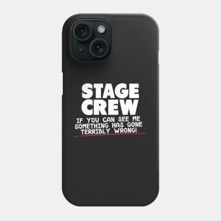 Stage Crew If You Can See Me Something Has Gone Terribly Wrong! Phone Case