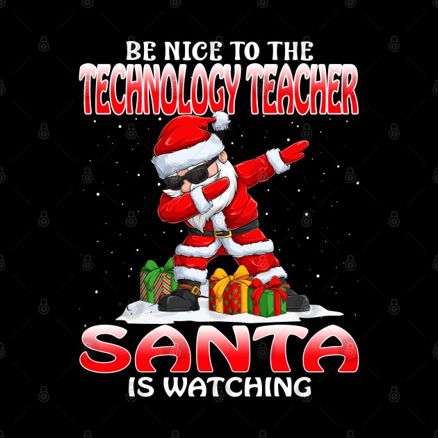 Be Nice To The Technology Teacher Santa is Watching by intelus