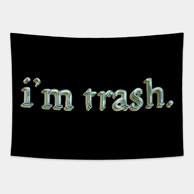 i'm trash Tapestry by Dirty Sparkles