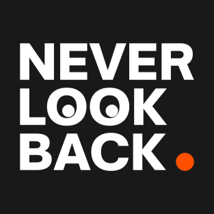 The inscription never look back T-Shirt