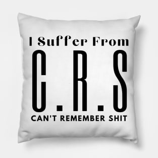 I Suffer From Crs Pillow