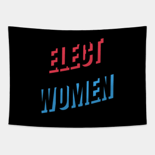 ELECT WOMEN T-SHIRT, VOTE FOR WOMEN PHONE WALLETS, FEMINISM T-SHIRT, VOTE T-SHIRT, WOMEN IN POLITICS MUGD, FEMINIST GIFT Tapestry