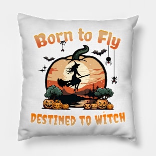 Born to Fly Destined to Witch - Halloween witch Pillow