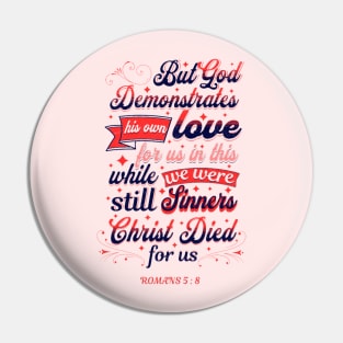 God Demonstrates His Love,Bible Verse, Romans 5:8 Pin