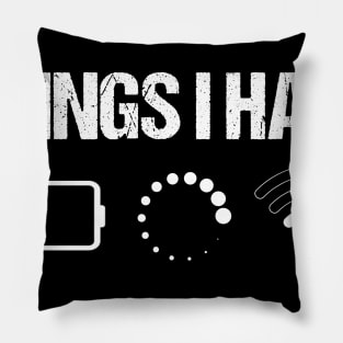 Things I Hate Programmer _ Computer Nerds Funny Pillow