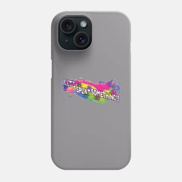 Let's Splat Something Phone Case by ladyshiro42